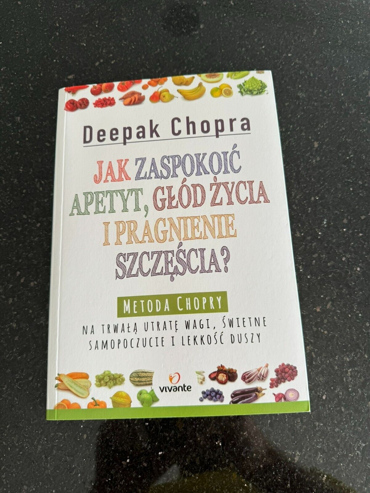 Deepak Chopra - Jak zaspokoic apetyt, głod zycia i pragnienie szczescia Polish