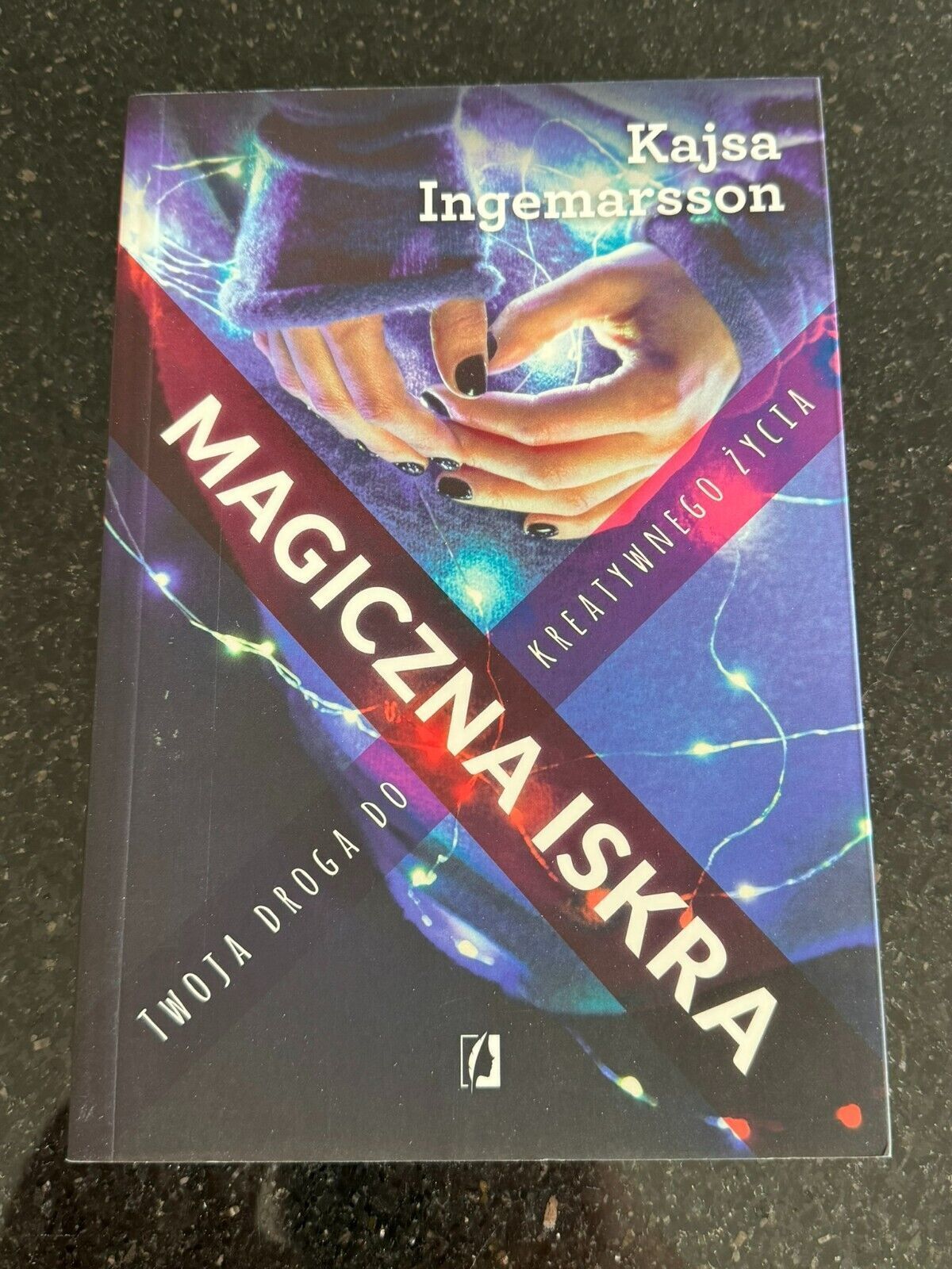 Kajsa Ingemarsson - Magiczna iskra Twoja droga do kreatywnego życia