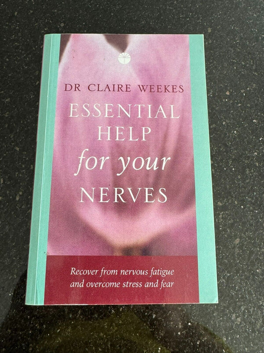 Essential Help For Your Nerves,Recover From Nervous Fatigue By Dr.Claire Weekes