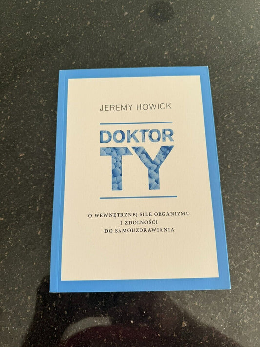 Jeremy Howick - Doktor Ty - O wewnętrznej sile organizmu Polish Book