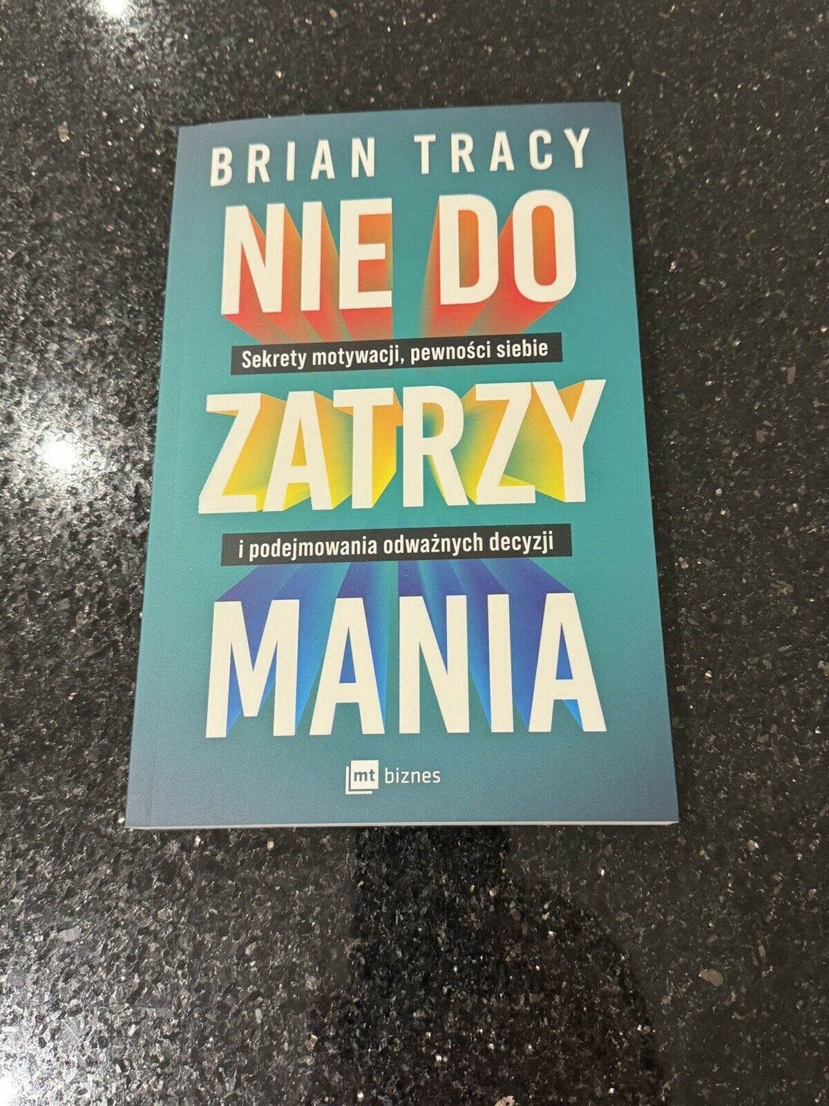 Nie do zatrzymania. Sekrety motywacji, pewności siebie i podejm - POLSKA...