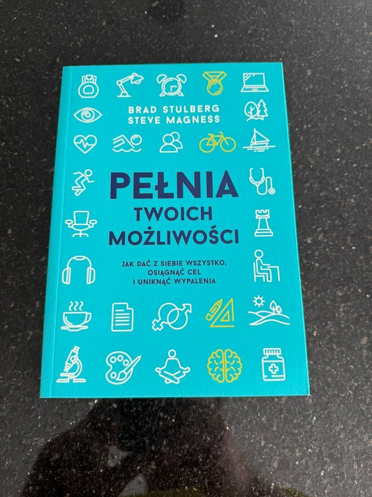 Brad Stulberg & Steve Magness - PEŁNIA TWOICH MOŻLIWOŚCI (2018) Polska Ksiazka