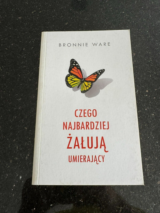BRONNIE WARE - Czego najbardziej żałują umierający (zaluja umierajacy) Polish