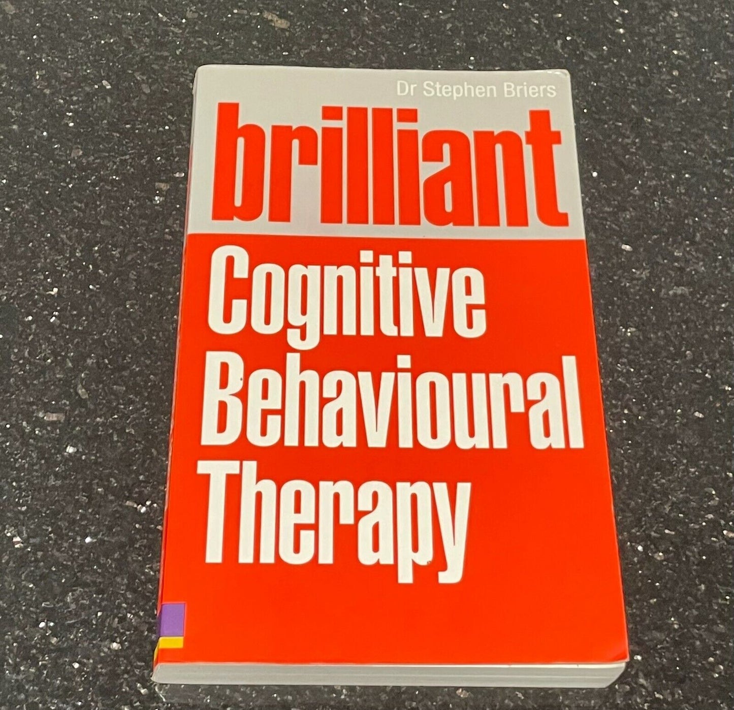 Brilliant Cognitive Behavioural Therapy: How ... by Briers, Dr Stephen Paperback