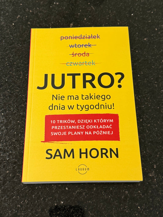 Polish 🇵🇱 Book - Sam Horn - Jutro? Nie ma takiego dnia w tygodniu