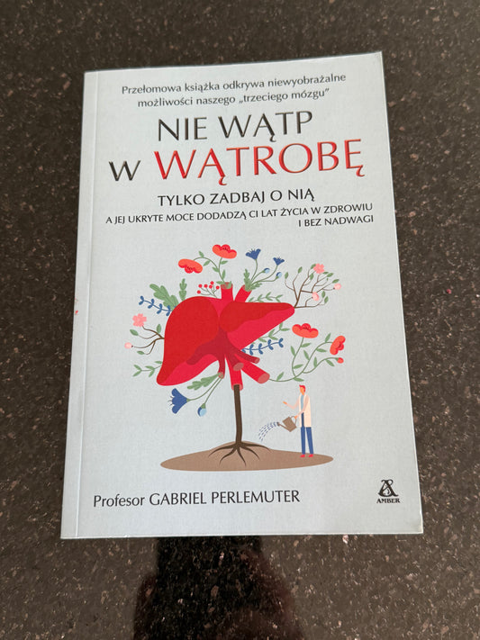 Profesor Gabriel Perlemuter - Nie watp (wątp) w watrobe wątrobę Polish Book