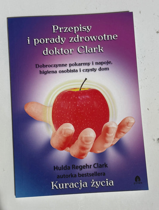 Polish 🇵🇱 Book - Hulda Regher Clark - Kuracja Zycia. Przepisy i porady zdrowotne dr. Clark