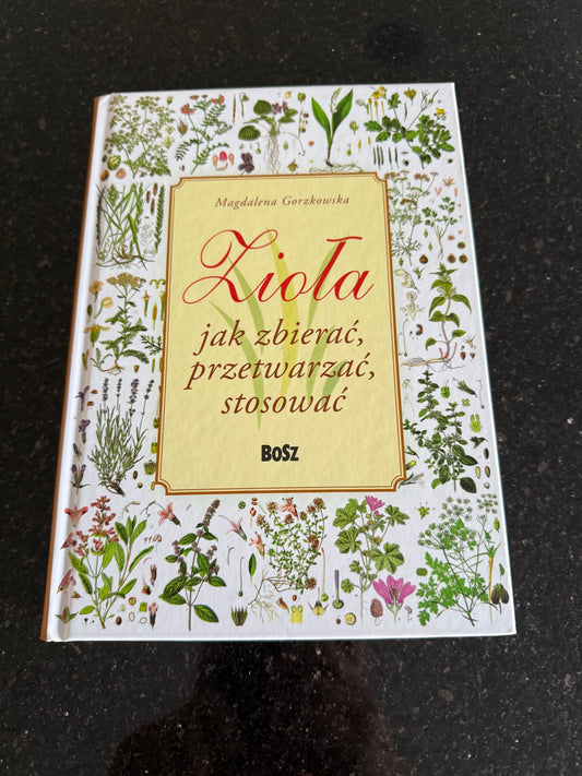 🇵🇱 Polish Book - Magdalena Gorzkowska (Zioła) Ziola - Jak zbierac przetwarzac stosowac