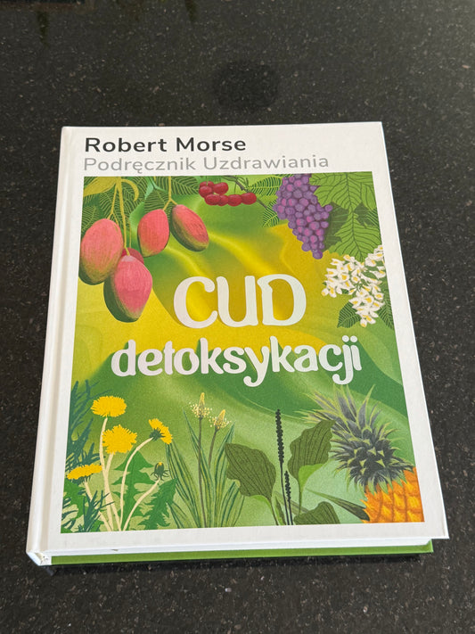 Polish 🇵🇱 Book - Robert Morse - Cud Detoksykacji. Podrecznik Uzdrawiania